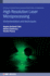 High Resolution Laser Microprocessing: Implementation and techniques