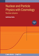 Nuclear and Particle Physics with Cosmology: Nuclear Physics
