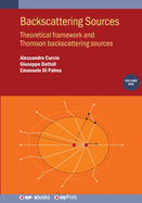 Backscattering Sources, Volume 1: Theoretical Framework and Thomson Back-Scattering Sources