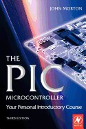 The Pic Microcontroller: Your Personal Introductory Course