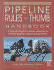Pipeline Rules of Thumb Handbook: a Manual of Quick and Reasonably Accurate Solutions to Everyday Pipe Line Problems