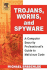 Trojans, Worms, and Spyware: a Computer Security Professional's Guide to Malicious Code