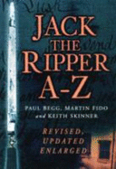 The Jack the Ripper a to Z Paul Begg, Martin Fido, Keith Skinner