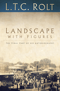Landscape With Figures: the Final Part of His Autobiography (Landscape Trilogy, 3)
