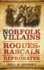 Norfolk Villains: Rogues, Rascals and Reprobates