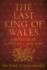 The Last King of Wales: Gruffudd Ap Llywelyn C. 1013-1063