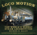 Loco Motion: the World's Oldest Steam Locomotives