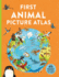 First Animal Picture Atlas: Meet 475 Awesome Animals From Around the World