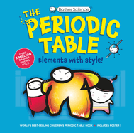 The Periodic Table: Elements With Style! (Basher Science)