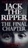 Jack the Ripper: the Final Chapter