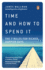 Time and How to Spend It: the 7 Rules for Richer, Happier Days