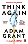 Think Again: the Power of Knowing What You Dont Know