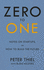 Zero to One: Notes on Start Ups, Or How to Build the Future