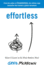 Effortless: Make It Easier to Do What Matters Most: the Instant New York Times Bestseller