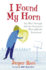 I Found My Horn: One Mans Struggle With the Orchestras Most Difficult Instrument