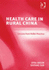 Health and Healthcare in Rural China: Lessons From Heibei Province
