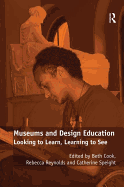 Museums and Design Education: Looking to Learn, Learning to See