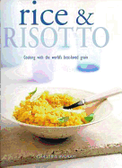 Rice & Risotto: Cooking With the World's Best-Loved Grain