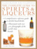 The Complete Guide to Spirits & Liqueurs (Illustrated Encyclopedia)