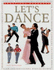Let's Dance: Learn to Salsa, Fox-Trot, Rumba, Tango, Line Dance, Lambada, Cha-Cha, Waltz, Two-Step, Jitterbug and Swing With Elan, Elegance and Ease