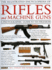 The Illustrated Encyclopedia of Rifles and Machine Guns: an Illustrated Historical Reference to Over 500 Military, Law Enforcement and Antique...and Automatic Machine Guns, a Comprehensi