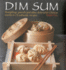 Dim Sum: Dumplings, Parcels and Other Delectable Chinese Snacks in 25 Authentic Recipes
