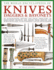 The World Encyclopedia of Knives, Daggers & Bayonets: an Authoritative History and Visual Directory of Sharp-Edged Weapons and Blades From Around the World, With More Than 700 Photographs