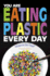You Are Eating Plastic Every Day: What's in Our Food? (Informed! )