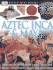 Dk Eyewitness Books: Aztec, Inca and Maya Discover the World of the Aztecs, Incas, and Mayas--
