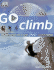 Go Series: Go Climb: Read It, Watch It, Do It