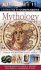 Dk Eyewitness Mythology: World Myths, Gods, Heroes, Creatures, Mythical Places (Dk Eyewitness Companions)