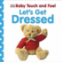 Baby Touch and Feel: Let's Get Dressed