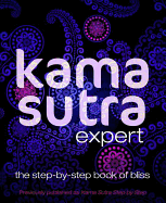 Kama Sutra Expert: the Step-By-Step Book of Bliss