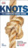 Knots: the Complete Visual Guide: a Practical Step-By-Step Guide to Tying and Using Over 100 Knots