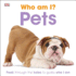 Who Am I? Pets (Who Am I? (Dk Publishing))