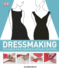 Dressmaking: the Complete Step-By-Step Guide to Making Your Own Clothes