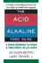 The Acid Alkaline Food Guide: a Quick Reference to Foods and Their Effect on Ph Levels