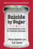 Suicide By Sugar: a Startling Look at Our #1 National Addiction