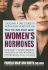 What You Must Know About Women's Hormones: Your Guide to Natural Hormone Treatments for Pms, Menopause, Osteoporosis, Pcos, and More