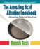 The Amazing Acid-Alkaline Cookbook: Balancing Taste, Nutrition, and Your Ph Levels