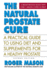 The Natural Prostate Cure: a Practical Guide to Using Diet and Supplements for a Healthy Prostate