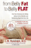 From Belly Fat to Belly Flat: How Your Hormones Are Adding Inches to Your Waist and Subtracting Years From Your Life--the Medically Proven Way to Reset Your Metabolism and Reshape Your Body
