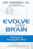 Evolve Your Brain: the Science of Changing Your Mind