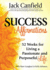 Success Affirmations: 52 Weeks for Living a Passionate and Purposeful Life