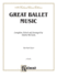 Great Ballet Music (Kalmus Edition)
