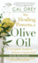 The Healing Powers of Olive Oil: a Complete Guide to Nature's Liquid Gold