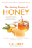 The Healing Powers of Honey: the Healthy & Green Choice to Sweeten Packed With Immune-Boosting Antioxidants