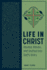 Life in Christ: Rooted, Woven, and Grafted Into God's Story: Rooted, Woven, and
