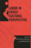 Labor in Cross-Cultural Perspective
