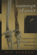 Contempt of Court: a Scholar's Battle for Free Speech From Behind Bars (Crossroads in Qualitative Inquiry)